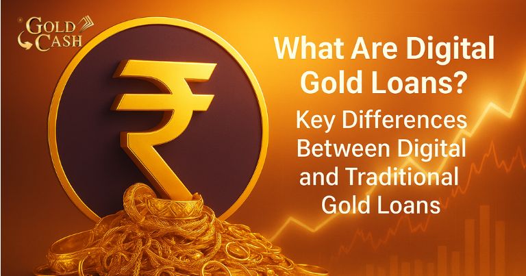 Digital vs Traditional Gold Loans Comparison